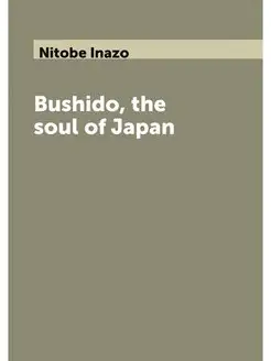 Bushido, the soul of Japan