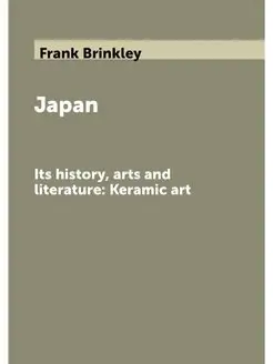 Japan. Its history, arts and literatu