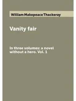 Vanity fair. In three volumes a novel without a her