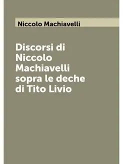 Discorsi di Niccolo Machiavelli sopra