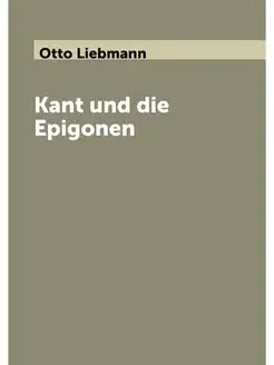 Kant und die Epigonen